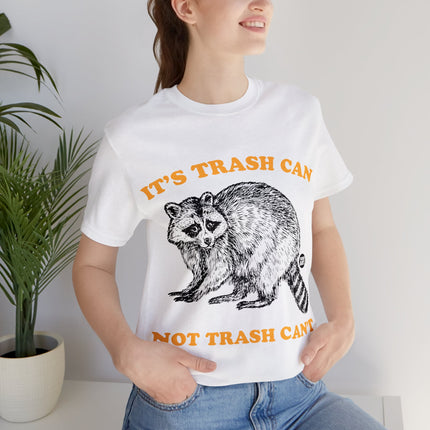 It's Trash Can Not Trash Can't Racoon Unisex Short Sleeve Tee