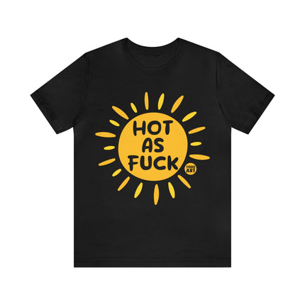 Hot As Fuck Unisex Short Sleeve Tee