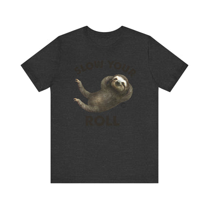 Cute "SLOW YOUR ROLL" Sloth Tee Shirt