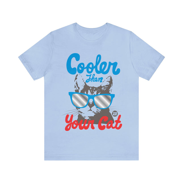 Cooler Than Your Cat Unisex Tee