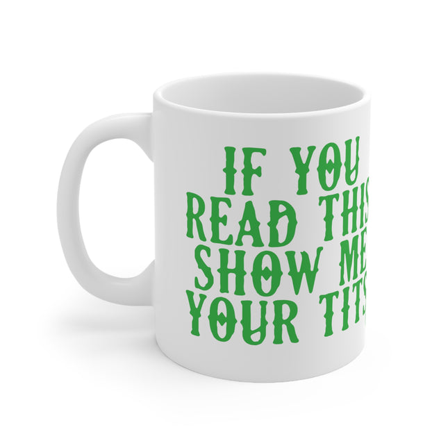 If Read Show Me Tits Ceramic Mug