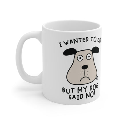 Dog Said No Ceramic Mug