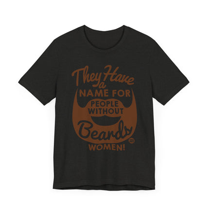 Funny "PEOPLE WITHOUT BEARDS" Tee Shirt