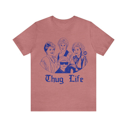 Thug Life Golden Girls Unisex Tee