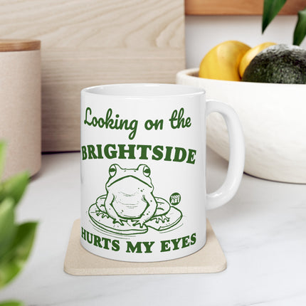 Looking On Brightside Hurts My Eyes Coffee Mug, Funny Brightside Pun Mug Gift