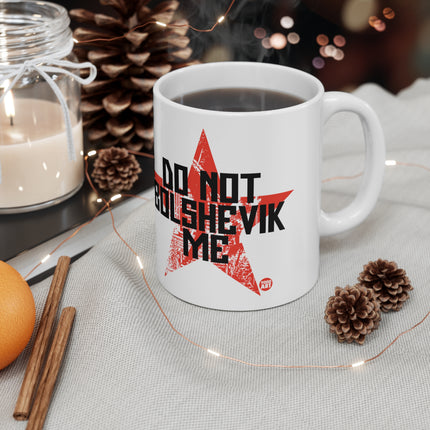 Dont Bolshevik me Ceramic Mug