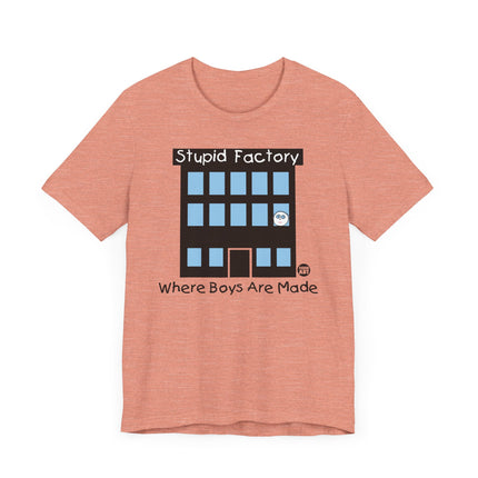 Funny "STUPID FACTORY, WHERE BOYS ARE MADE" Tee Shirt