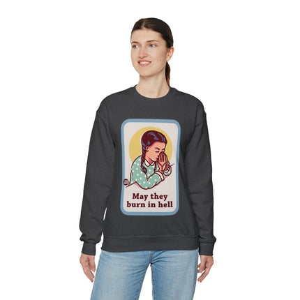 May They Burn in Hell Crewneck Sweatshirt