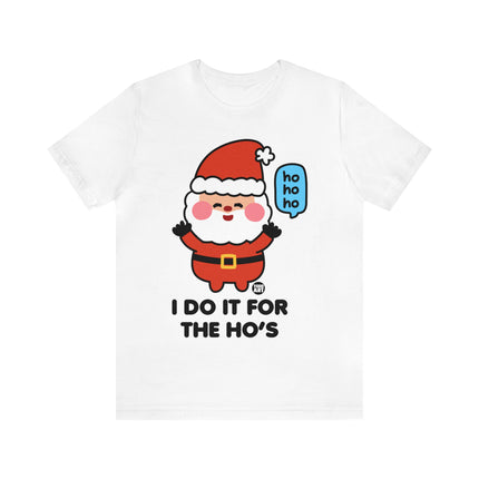 I Do It for the Ho's Cute Santa Unisex Tee