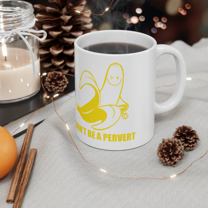 Don't be a Pervert Ceramic Mug