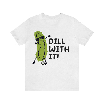 Dill With It Unisex Short Sleeve Tee