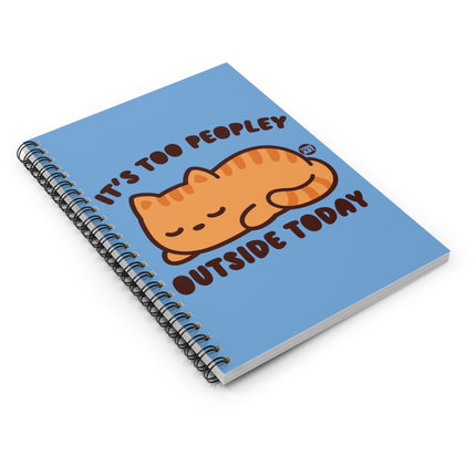 It's Too Peopley Outside Cat Spiral Notebook - Ruled Line