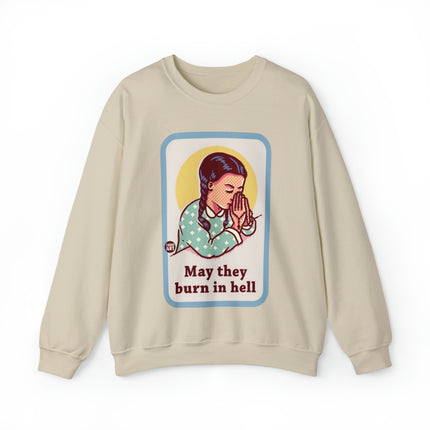 May They Burn in Hell Crewneck Sweatshirt