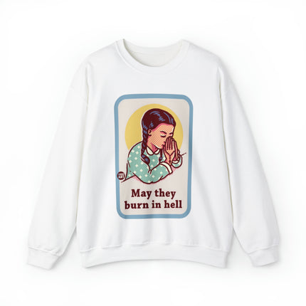 May They Burn in Hell Crewneck Sweatshirt