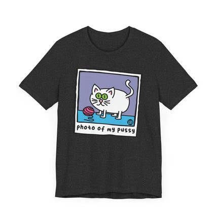 Funny "PHOTO OF MY PUSSY" Tee Shirt