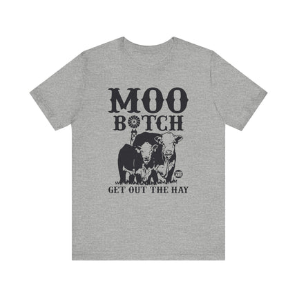 Moo Bitch Get Out The Hay Cow Tshirt