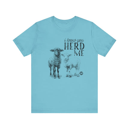 I Know You Herd Me Tshirt