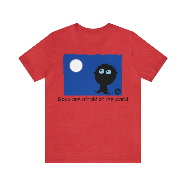 Boys Are Afraid Of The Dark Unisex Tee