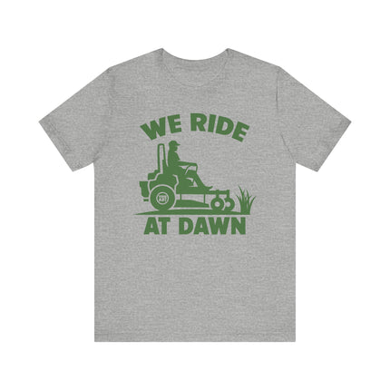 We Ride at Dawn Mower Tshirt