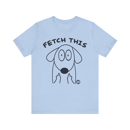 Fetch This Dog Middle Fingers Tee