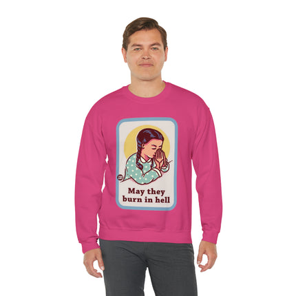 May They Burn in Hell Crewneck Sweatshirt