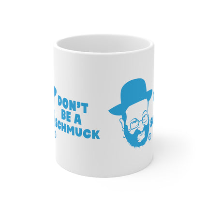 Don't Be a Schmuck Ceramic Mug