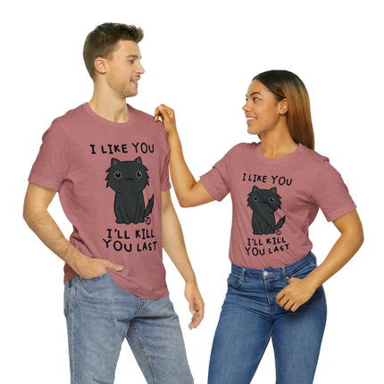 I Like You Kill You Last Unisex Short Sleeve Tee