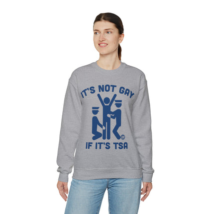 It's Not Gay If TSA Crewneck Sweatshirt