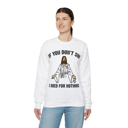 If You Don't Sin Died For Nothing Jesus Crewneck Sweatshirt