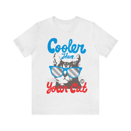 Cooler Than Your Cat Unisex Tee