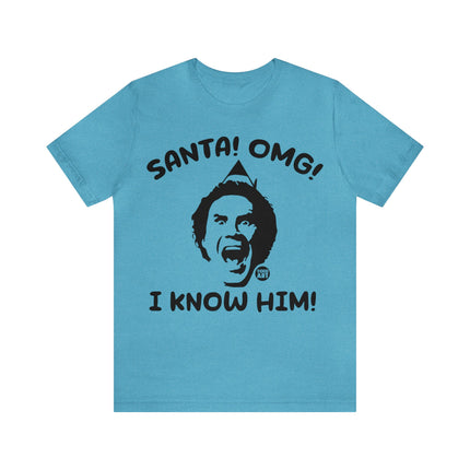 Santa OMG I know Him Unisex Tee