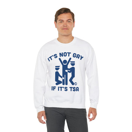 It's Not Gay If TSA Crewneck Sweatshirt