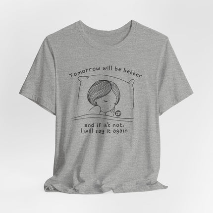 Tomorrow Will Be Better Tee, Positive Thinking Tee