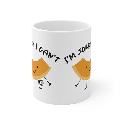 Sorry Cant cantaloupe Ceramic Mug