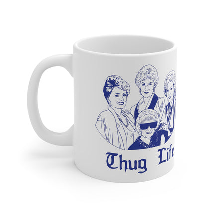 Thug Life Golden Girls Ceramic Mug