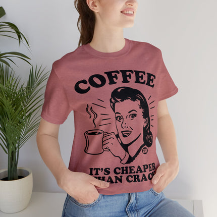 Coffee Cheaper Than Crack Unisex Tee