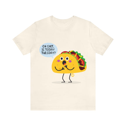 Oh Shit Is It Taco Tuesday Unisex Short Sleeve Tee