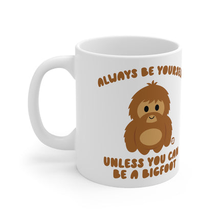 Always Be Yourself Bigfoot Ceramic Mug