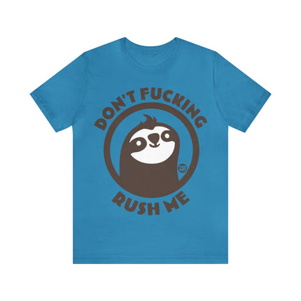 Don't Fucking Rush Me Unisex Tee