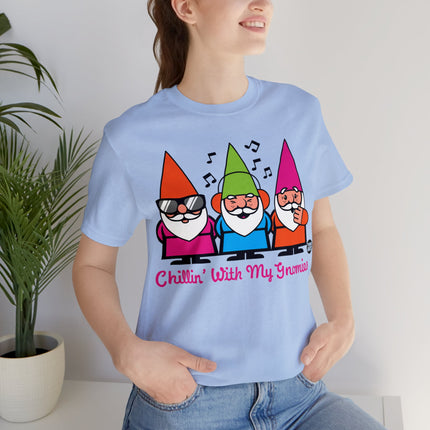 Chillin With My Gnomies Unisex Tee