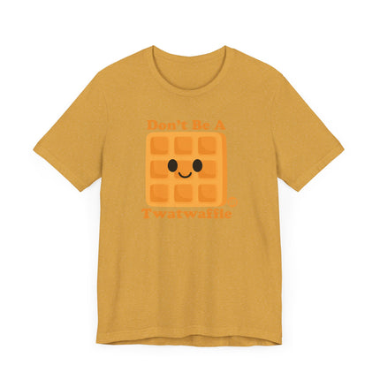 Funny "DON'T BE A TWATWAFFLE" Tee Shirt