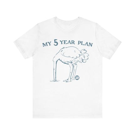 My 5 Year Plan Tee, Funny Five Year Plan Tshirt