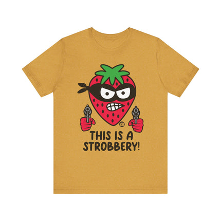 Funny "THIS IS A STROBBERY"Tee Shirt