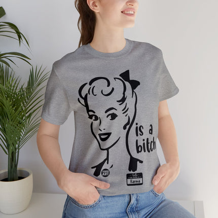 Karma Is A Bitch Unisex Tee