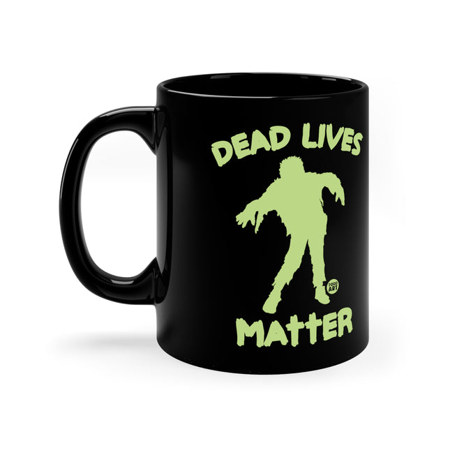 Dead Lives Matter Mug