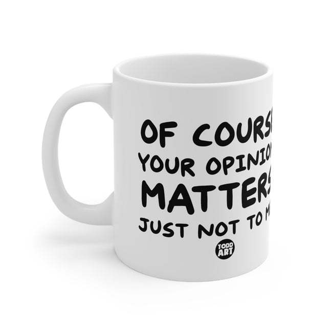 Opinion Matters Ceramic Mug