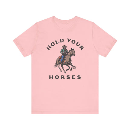 Hold Your Horses Cowboy Tee, Funny Cowboy Pun Tshirt