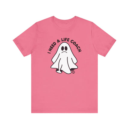 I Need a Life Coach Tee, Funny Need a Life Coach Ghost Tshirt