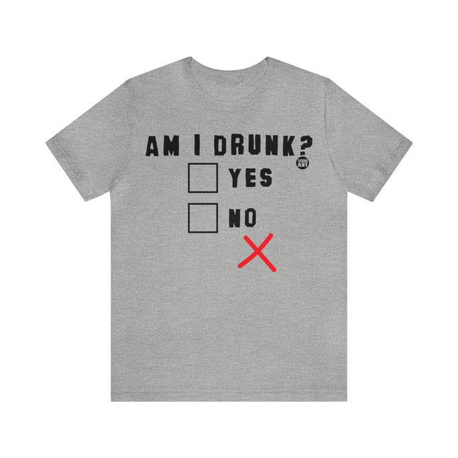 Am I Drunk Yes or No Unisex Tee