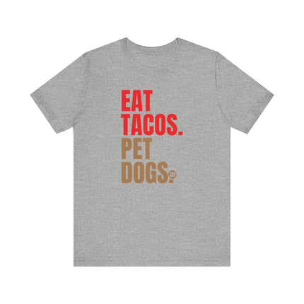 Eat Tacos Pet Dogs Tee, Taco Lover Tee, Dog Lover Tee